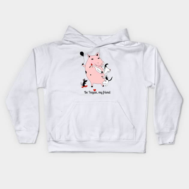 Be Vegan, my friend Kids Hoodie by Krize